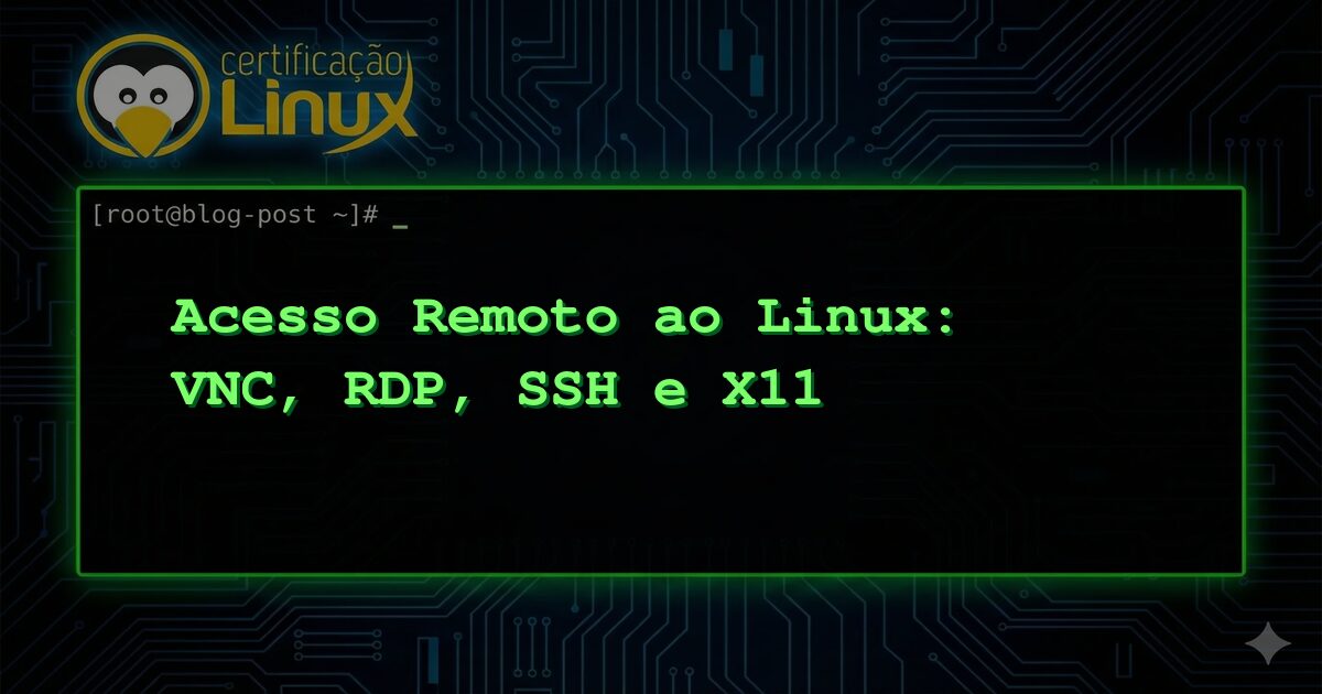 Acesso Remoto ao Linux: VNC, RDP, SSH e X11