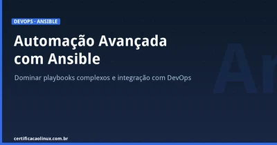 Automação de Tarefas com Ansible Avançado: Playbooks Complexos e Integração
