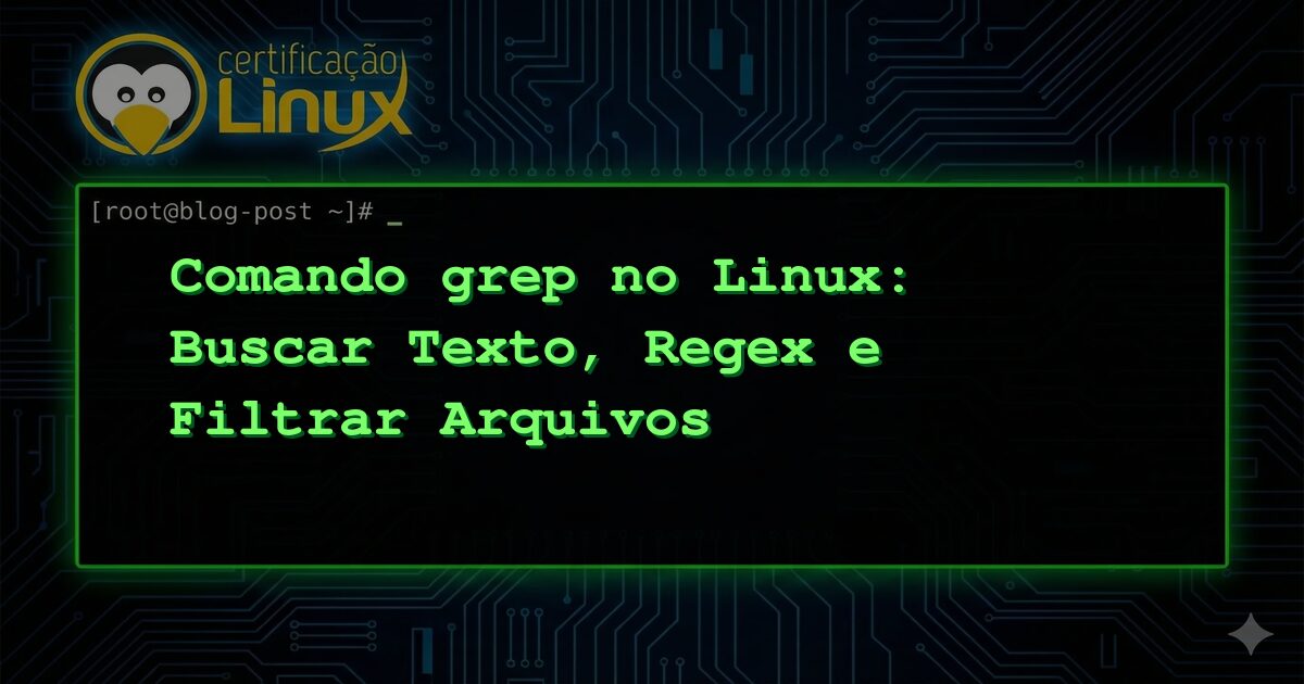 Comando grep no Linux: Buscar Texto, Regex e Filtrar Arquivos