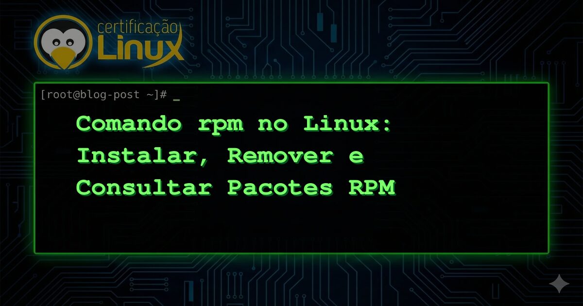 Comando rpm no Linux: Instalar, Remover e Consultar Pacotes RPM