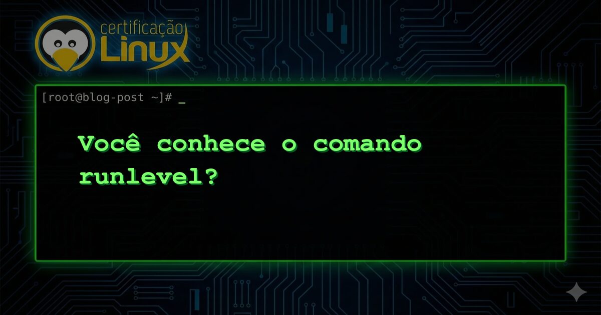 Você conhece o comando runlevel?