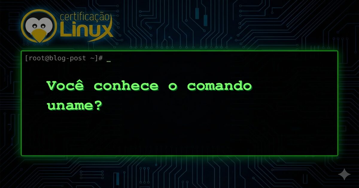 Você conhece o comando uname?