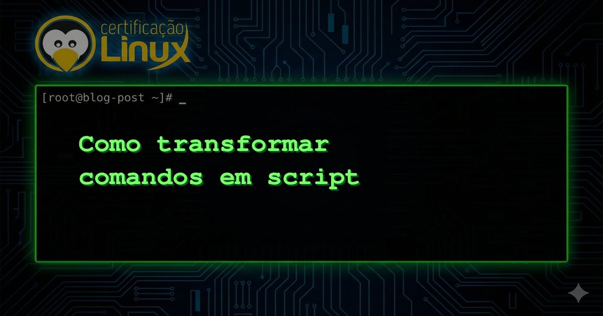 Como transformar comandos em script