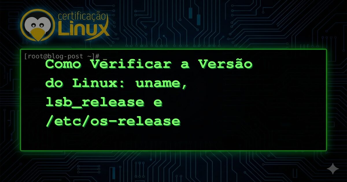 Como Verificar a Versão do Linux: uname, lsb_release e /etc/os-release