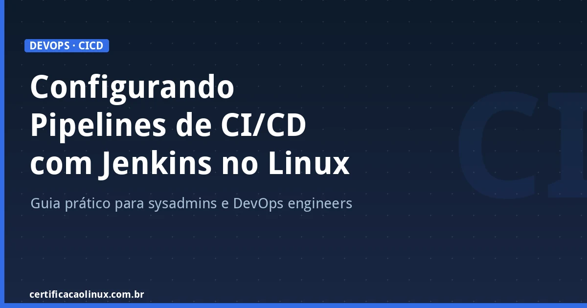 Configurando Pipelines de CI/CD com Jenkins no Linux