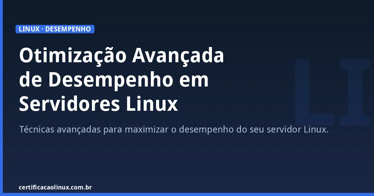Otimização Avançada de Desempenho em Servidores Linux