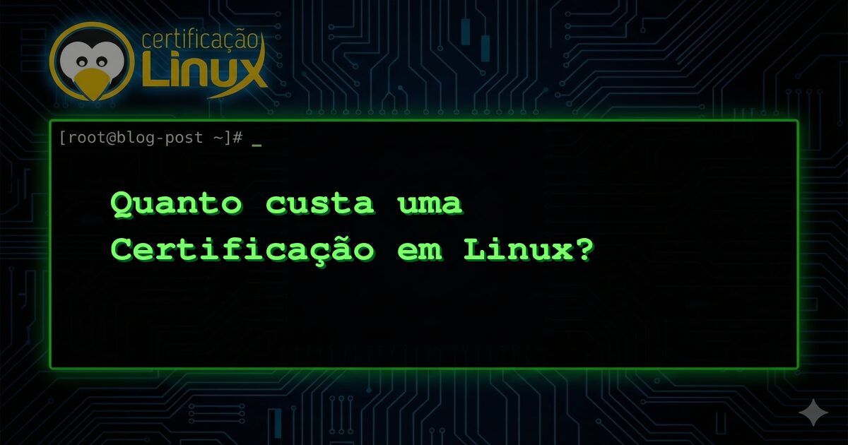 Quanto custa uma Certificação em Linux?