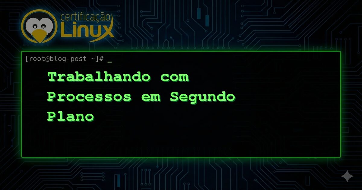 Trabalhando com Processos em Segundo Plano